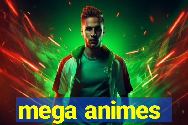 mega animes